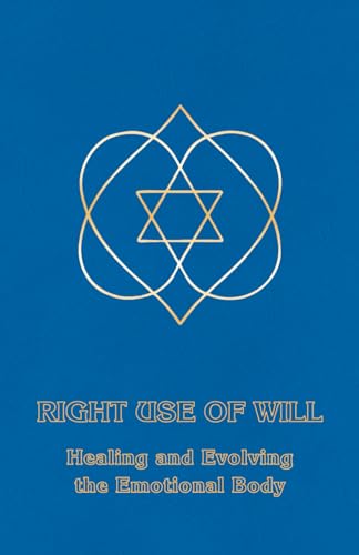 Right Use of Will: Healing and Evolving the Emotional Body [Paperback] DeRohan, Ceanne