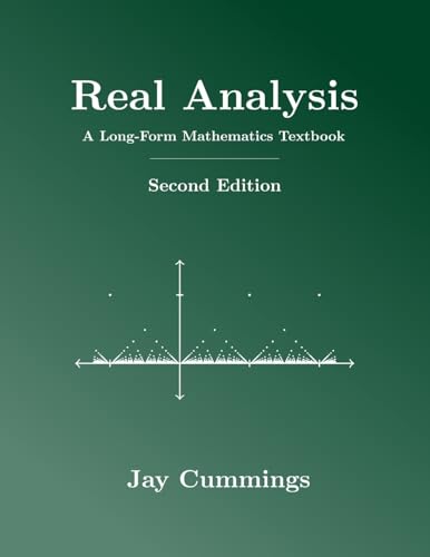 Real Analysis: A Long-Form Mathematics Textbook (The Long-Form Math Textbook Series) [Paperback] Cummings, Jay