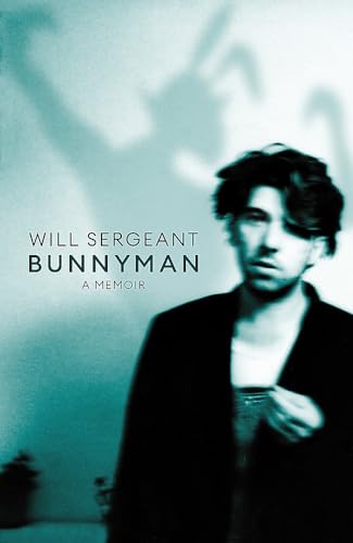 Bunnyman: A Memoir: The Sunday Times bestseller [Hardcover] Sergeant, Will