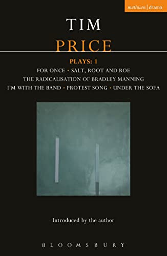 Tim Price Plays: 1: For Once; Salt, Root and Roe; The Radicalisation of Bradley Manning; I'm With the Band; Protest Song; Under the Sofa (Contemporary Dramatists) [Paperback] Price, Tim