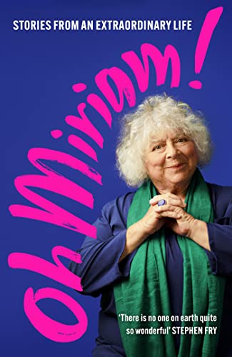 Oh Miriam!: Stories from an Extraordinary Life [Hardcover] Margolyes, Miriam