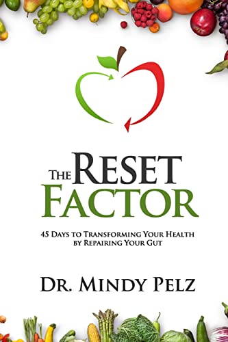 The Reset Factor: 45 Days to Transforming Your Health by Repairing Your Gut [Paperback] Pelz, Dr. Mindy