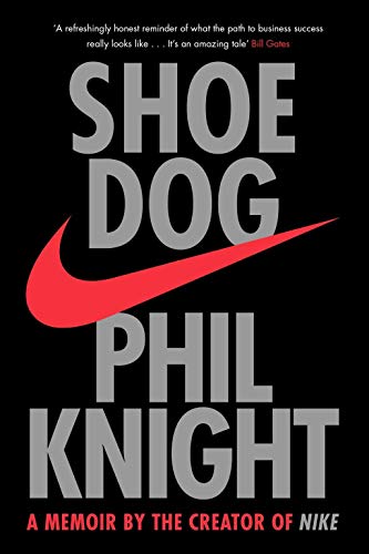 Shoe Dog: A Memoir by the Creator of NIKE [Paperback] Knight, Phil