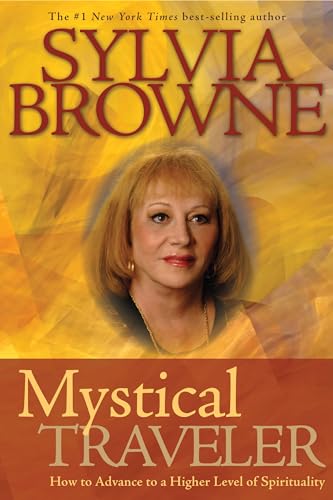 Mystical Traveler: How to Advance to a Higher Level of Spirituality [Paperback] Browne, Sylvia