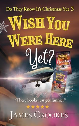 Wish You Were Here Yet?: Do They Know It's Christmas Yet Part 3 [Paperback] Crookes, James