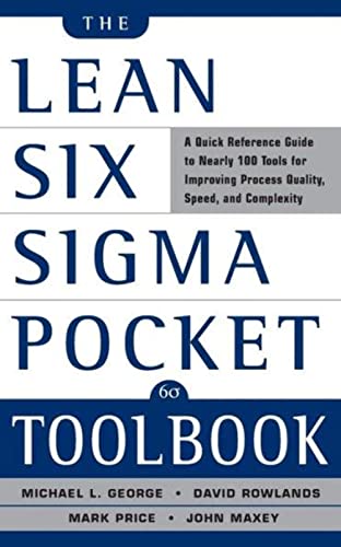 The Lean Six Sigma Pocket Toolbook: A Quick Reference Guide to 100 Tools for Improving Quality and Speed (CAREER (EXCLUDE VGM)) [Paperback] George, Michael L.