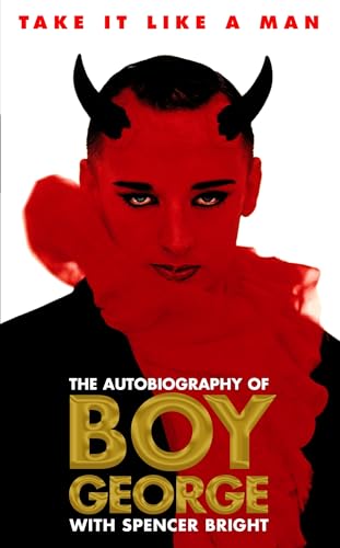 Take It Like a Man : The Autobiography of Boy George [Paperback] Boy George and Spencer Bright