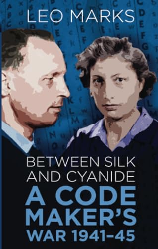Between Silk and Cyanide: A Code Maker's War, 1941-45 (Espionage) [Paperback] Marks, Leo