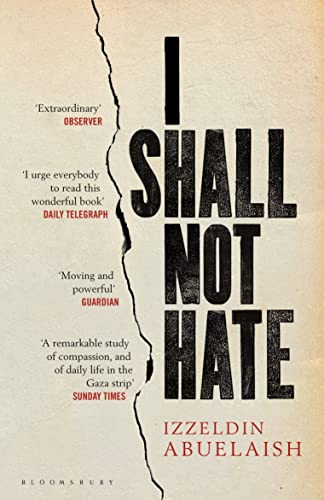 I Shall Not Hate: A Gaza Doctor's Journey on the Road to Peace and Human Dignity Abuelaish, Izzeldin