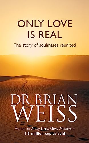 Only Love Is Real: A Story Of Soulmates Reunited [Paperback] Weiss, Dr. Brian