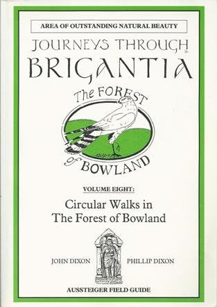 Circular Walks in the Forest of Bowland (v. 8) (Journeys Through Brigantia) Dixon, Prof. John and Dixon, Phillip