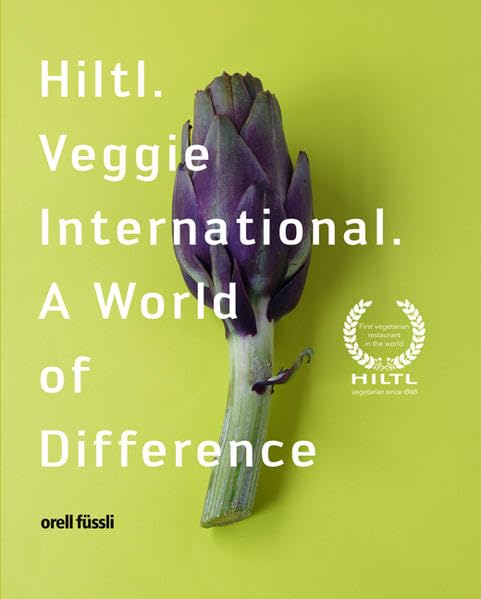 Hiltl Veggie International: A World of Difference [Hardcover] Hiltl, Rolf