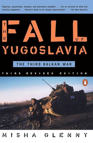 The Fall of Yugoslavia: The Third Balkan War Glenny, Misha