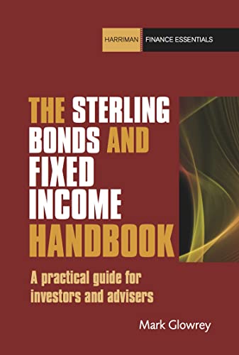 The Sterling Bonds and Fixed Income Handbook: A practical guide for investors and advisers (Harriman Finance Essentials) [Paperback] Glowrey, Mark