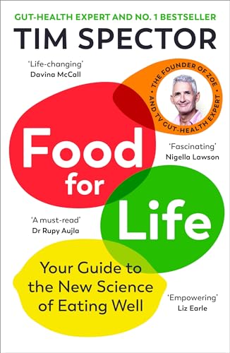 Food for Life: The New Science of Eating Well by the #1 Sunday Times bestselling author [Paperback] Spector, Tim