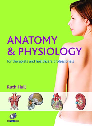 Anatomy and Physiology for Therapists and Healthcare Professionals [Paperback] Hull, Ruth; Couldridge, Greta and Slegg, Vicki