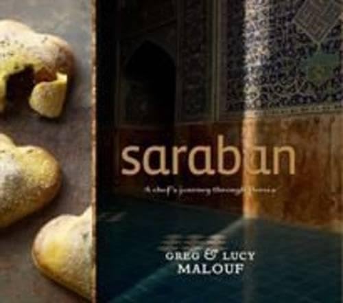 Saraban: A Chef's Journey Through Persia Malouf, Greg; Malouf, Lucy; Bayat, Ebrahim Khadem and Roper, Mark