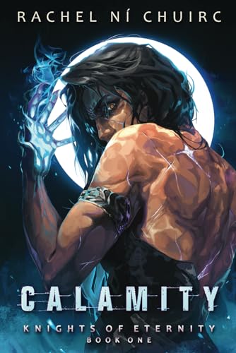 Calamity: 1 (Knights of Eternity) [Paperback] N Chuirc, Rachel