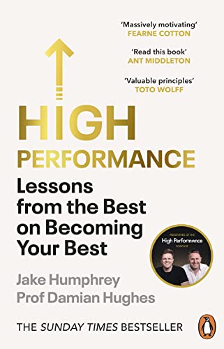 High Performance: Lessons from the Best on Becoming Your Best [Paperback] Humphrey, Jake and Hughes, Damian