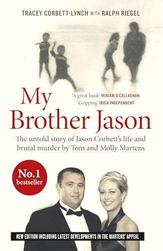 My Brother Jason: The untold Story of Jason Corbetts Life and Brutal Murder by Tom and Molly Martens: The untold Story of Jason Corbetts Life and Brutal Murder by Tom and Molly Martens [Mass Market Paperback] Tracey Corbett-Lynch