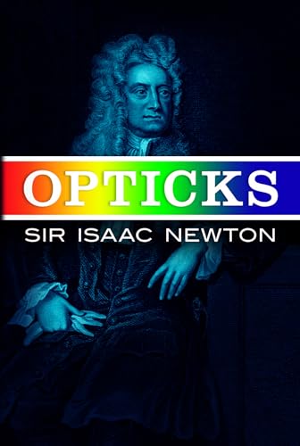 Opticks: Or Treatise of the Reflections, Refractions, Inflections & Colours of Light [Paperback] Sir Isaac Newton; Albert Einstein and Edmund Whittaker