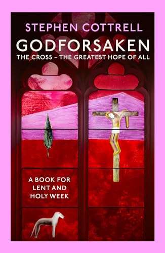 Godforsaken: The Cross - the greatest hope of all [Paperback] Cottrell, Stephen