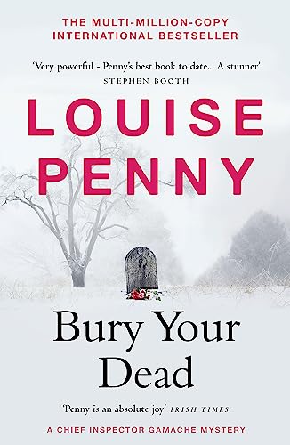 Bury Your Dead: (A Chief Inspector Gamache Mystery Book 6): thrilling and page-turning crime fiction from the author of the bestselling Inspector Gamache novels [Paperback] Penny, Louise