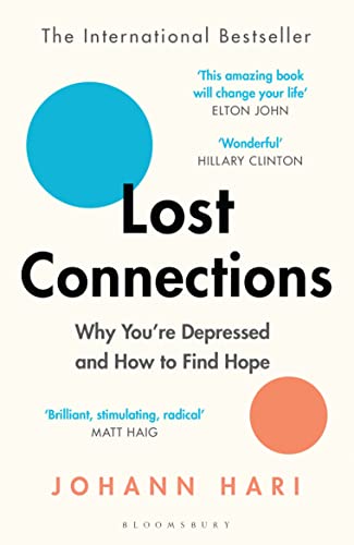 Lost Connections: Why Youre Depressed and How to Find Hope [Paperback] Hari, Johann