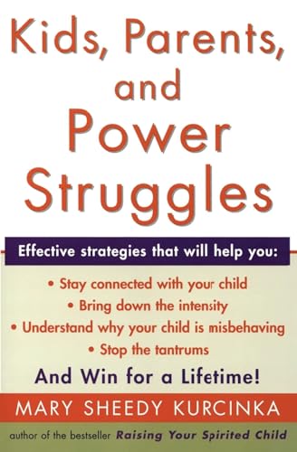 Kids, Parents, and Power Struggles: Winning for a Lifetime Kurcinka M.A., Mary Sheedy