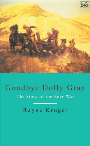 Goodbye Dolly Gray: The Story of the Boer War Kruger, Rayne