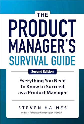 The Product Manager's Survival Guide, Second Edition: Everything You Need to Know to Succeed as a Product Manager (BUSINESS BOOKS) [Hardcover] Haines, Steven