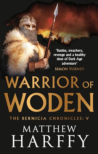 Warrior of Woden: 5 (The Bernicia Chronicles) [Paperback] Harffy, Matthew