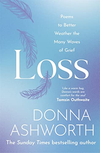 Loss: Poems to better weather the many waves of grief [Hardcover] Ashworth, Donna