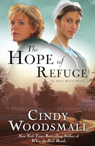 The Hope of Refuge: A Novel: 1 (Ada's House) [Paperback] Woodsmall, Cindy