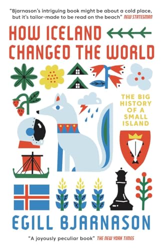 How Iceland Changed the World: The Big History of a Small Island [Paperback] Bjarnason, Egill