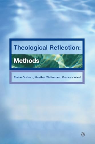 Theological Reflections: Methods [Paperback] Graham, Elaine; Walton, Heather and Ward, Francis