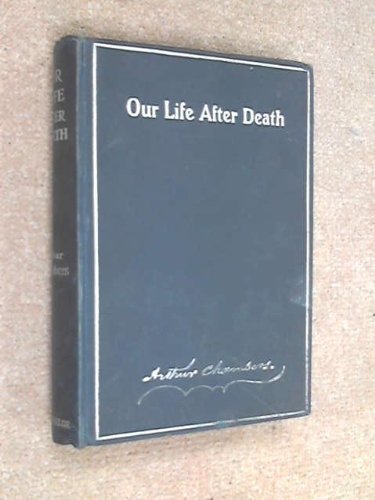 Our Life After Death - Revised Edition With Appendix [Hardcover] Reverend Arthur Chambers