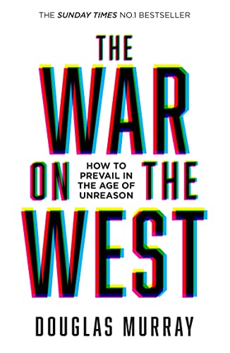 The War on the West: How to Prevail in the Age of Unreason [Paperback] Murray, Douglas