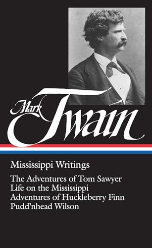 Mark Twain: Mississippi Writings (LOA #5): The Adventures of Tom Sawyer / Life on the Mississippi / Adventures of Huckleberry Finn / Pudd'nhead Wilson: 1 (Library of America Mark Twain Edition) Twain, Mark and Cardwell, Guy