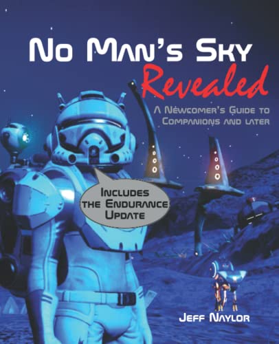 No Man's Sky Revealed: A Newcomers Guide to Companions and Later [Paperback] Naylor, Jeff