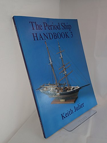 The Period Ship, Handbook 3 [Paperback] Julier, Keith
