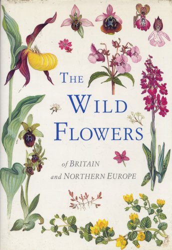 The Wild Flowers of Britain and Northern Europe [Hardcover] Marjorie Blamey, Richard Fitter and Alastair Fitter