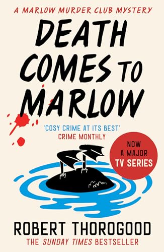 Death Comes to Marlow: dont miss the most charming and gripping cosy crime mystery novel full of twists and turns!: Book 2 (The Marlow Murder Club Mysteries) [Paperback] Thorogood, Robert