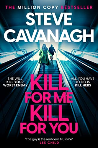 Kill For Me Kill For You: THE INSTANT TOP FIVE SUNDAY TIMES BESTSELLER [Hardcover] Cavanagh, Steve