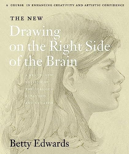 The New Drawing on the Right Side of the Brain: A comprehensive drawing guide to unleash your artistic potential [Paperback] Edwards, Betty