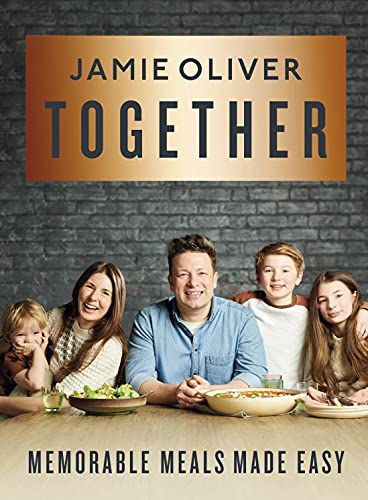 Together: Memorable Meals Made Easy [Hardcover] Oliver, Jamie