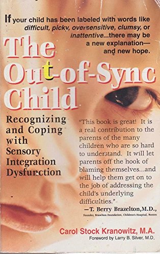The out-of-Sync Child Carol Stock Kranowitz MA