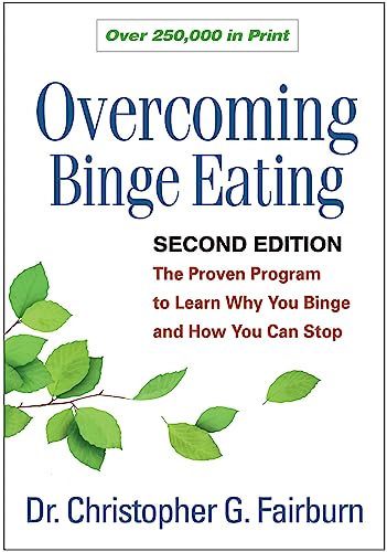 Overcoming Binge Eating, Second Edition: The Proven Program to Learn Why You Binge and How You Can Stop [Paperback] Fairburn, Christopher G.