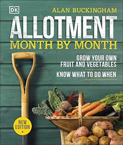 Allotment Month By Month: Grow your Own Fruit and Vegetables, Know What to do When [Hardcover] Buckingham, Alan