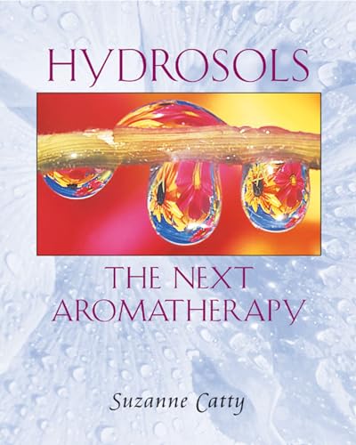 Hydrosols: The Next Aromatherapy [Paperback] Catty, Suzanne